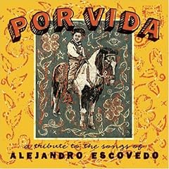 Por Vida: A Tribute to the Songs of Alejandro Escovedo