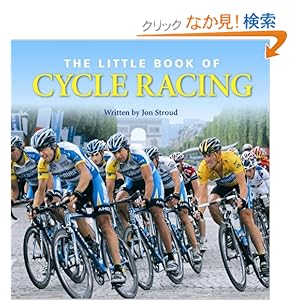 【クリックでお店のこの商品のページへ】The Little Bk of Cycle Racing: The World’s Greatest Races: Jon Stroud: 洋書