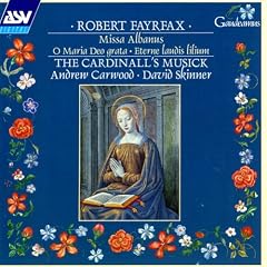 Robert Fayrfax: Missa Albanus: O Maria Deo Grata; Eterne Laudis Lilium