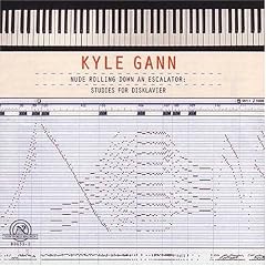 Nude Rolling Down an Escalator: Studies for Disklavier by Kyle Gann