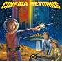 CINEMA RETURNS