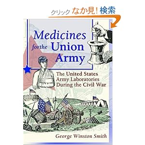 【クリックでお店のこの商品のページへ】Medicines for the Union Army: The United States Army Laboratories During the Civil War (Pharmaceutical Heritage): Dennis B Worthen, Greg Higby: 洋書