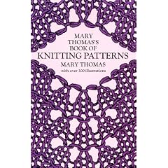 【クリックで詳細表示】Mary Thomas’s Book of Knitting Patterns (Dover Knitting， Crochet， Tatting， Lace)