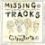 MISSING TRACKS