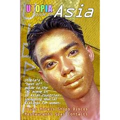 Utopia Guide to Asia: The Gay and Lesbian Scene in 16 Countries Including Philippines, Sri Lanka, Mongolia and Nepal