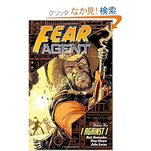 【クリックでお店のこの商品のページへ】Fear Agent Volume 5: I Against I (2nd Edition): Rick Remender, Tony Moore, Mike Hawthorne, John Lucase, Lee Loughridge: 洋書