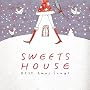 SWEETS HOUSE ~Best Xmas Songs~
