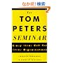 The Tom Peters Seminar: Crazy Times Call for Crazy Organizations (Vintage Original)