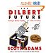 The Dilbert Future: Thriving on Business Stupidity in the 21st Century