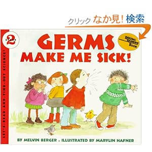 【クリックでお店のこの商品のページへ】Germs Make Me Sick! (Let’s-Read-and-Find-Out Science 2): Melvin Berger, Marylin Hafner: 洋書