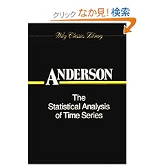 【クリックでお店のこの商品のページへ】The Statistical Analysis of Time Series (Wiley Classics Library): T. W. Anderson: 洋書