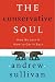 Andrew Sullivan: The Conservative Soul: How We Lost It, How to Get It Back