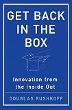 Get Back in the Box By Douglas Rushkoff