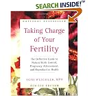 Taking Charge of Your Fertility: The Definitive Guide to Natural Birth Control, Pregnancy Achievement, and Reproductive Health (Revised...
