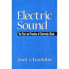 Electric Sound: The Past and Promise of Electronic Music