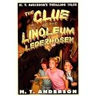 The Clue of the Linoleum Lederhosen: M. T. Anderson's Thrilling Tales (M. T. Anderson's Thrilling Tales)