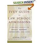 The Ivey Guide to Law School Admissions: Straight Advice on Essays, Resumes, Interviews, and More