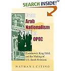 From Arab Nationalism to OPEC: Eisenhower, King Sa'ud, and the Making of U.S.-Saudi Relations (Indiana Series in Middle East Studies)