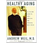Click here to buy Healthy Aging: A Lifelong Guide to Your Physical and Spiritual Well-Being by  Andrew Weil.