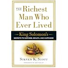 The Richest Man Who Ever Lived: King Solomon's Secrets to Success, Wealth, and Happiness