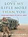 love my rifle more than you