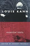 Louis Kahn: Essential Texts By Louis I. Kahn