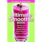 Click here to buy The Ultimate Smoothie Book: 130 Delicious Recipes for Blender Drinks, Frozen Desserts, Shakes, and More! by  Cherie Calbom.