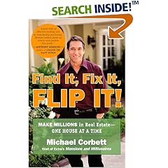 Find It, Fix It, Flip It!: Make Millions in Real Estate--One House at a Time