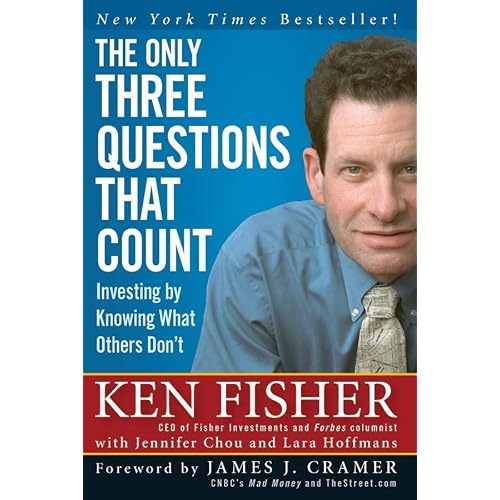 The Only Three Questions That Count by Fisher, Kenneth L., Chou, Jennifer, Hoffmans, Lara W., Cramer, James J. (FRW)