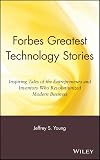 Forbes Greatest Technology Stories By Jeffrey S. Young