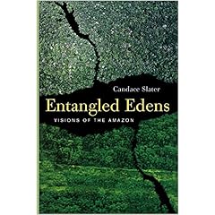 Entangled Edens: Visions of the Amazon