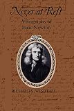 Never at Rest: A Biography of Isaac Newton By Richard S. Westfall