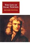 The Life of Isaac Newton By Richard S. Westfall