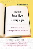 How To Be Your Own Literary Agent: An Insider's Guide to Getting Your Book Published - Image