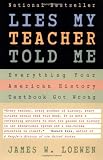 Lies My Teacher Told Me: Everything Your American History Textbook Got Wrong