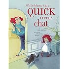 Click here to buy While Mama Had a Quick Little Chat by  Amy Reichert and Alexandra Boiger.