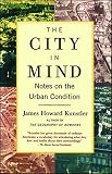 The City in Mind: Notes on the Urban Condition