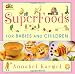 Superfoods : For Babies and Children