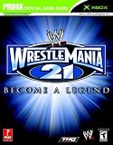 WWE WrestleMania 21: Prima Official Game Guide: Only for the XBox! (Prima Official Game Guide)