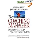 Coaching Manager: Developing Top Talent in Buisness by James M. Hunt, Joseph R. Weintraub