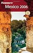 Frommer's Mexico 2006 (Frommer's Complete)