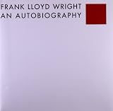 Frank Lloyd Wright: An Autobiography By Frank Lloyd Wright