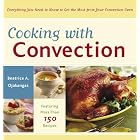 Cooking with Convection: Everything You Need to Know to Get the Most from Your Convection Oven