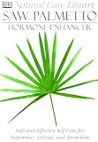 Natural Care Library Saw Palmetto: Safe and Effective Self-Care for Impotence, Asthma, and Bronchitis: Hormone Enhancer
