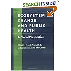 Ecosystem Change and Public Health: A Global Perspective
