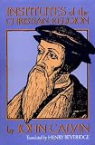 Institutes of the Christian Religion (Two Volumes in One)