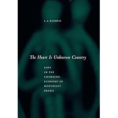 The Heart is Unknown Country: Love in the Changing Economy of Northeast Brazil