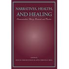Narratives, Health, and Healing: Communication Theory, Research, and Practice (Lea's Communication Series) (LEA's Communication Series)