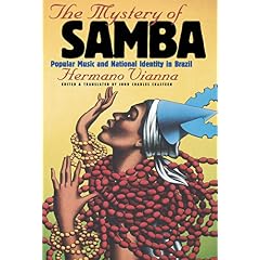 The Mystery of Samba : Popular Music and National Identity in Brazil