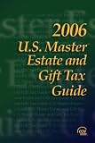 U.S. Master Estate and Gift Tax Guide (2006)